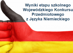 Wyniki etapu szkolnego Wojewódzkiego Konkursu Przedmiotowego z Języka Niemieckiego