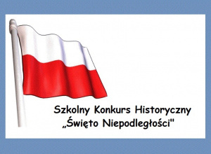 Szkolny Konkurs Historyczny „Święto Niepodległości"